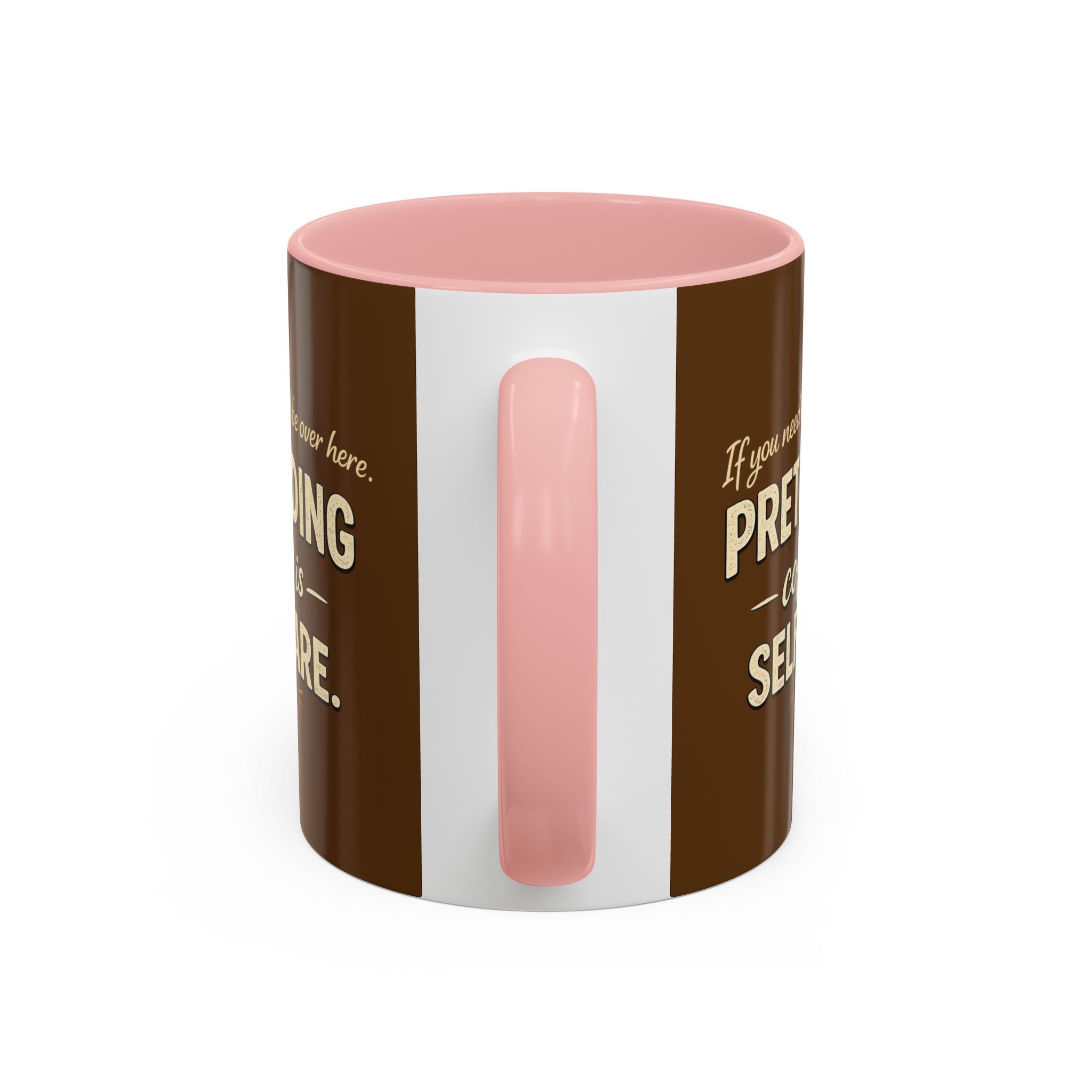 Coffee Mug — "Pretending Coffee Is Self-Care" Funny Ceramic Accent Mug