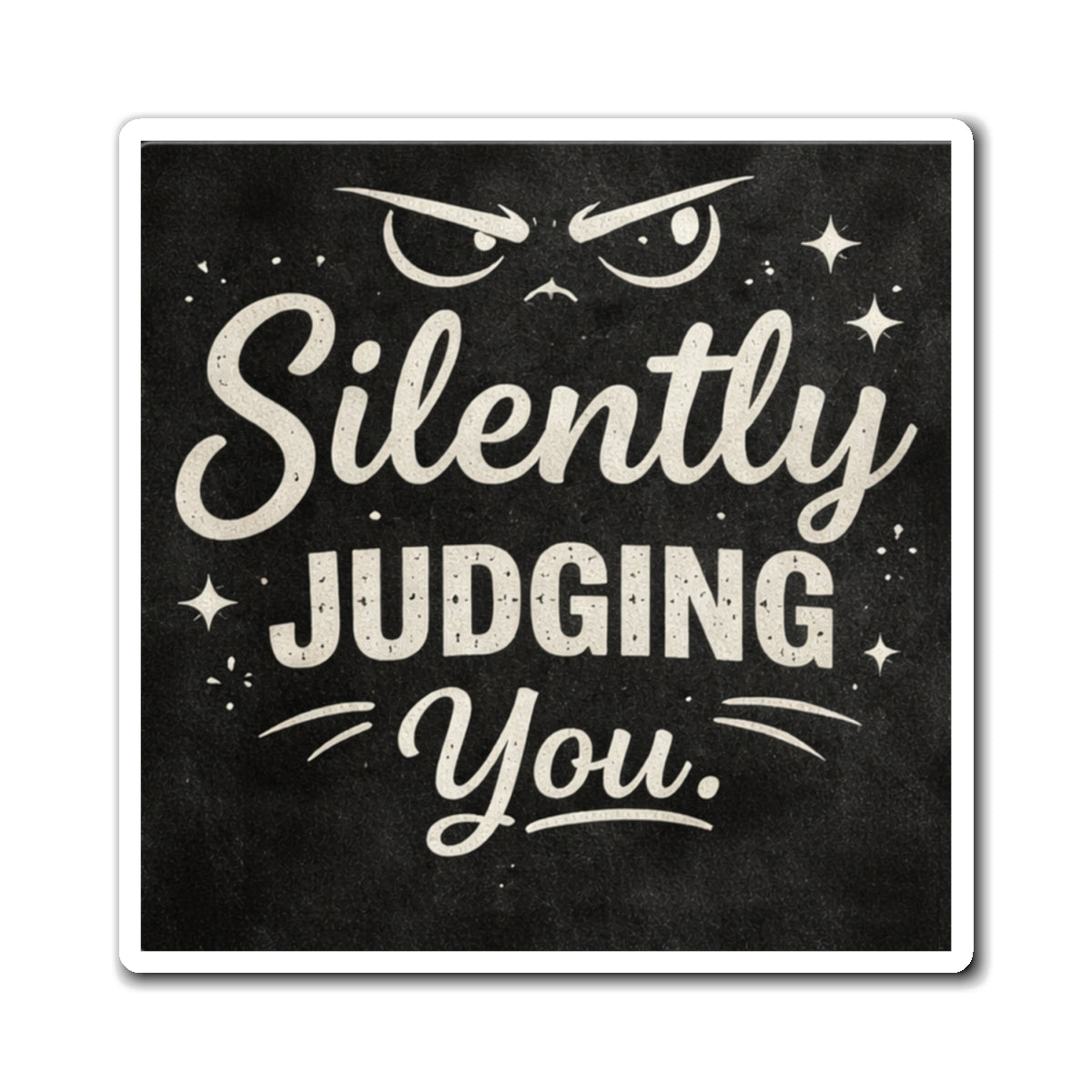 Silently Judging You Magnet — Funny Chalkboard Refrigerator Magnet, Sarcastic Home Décor Gift