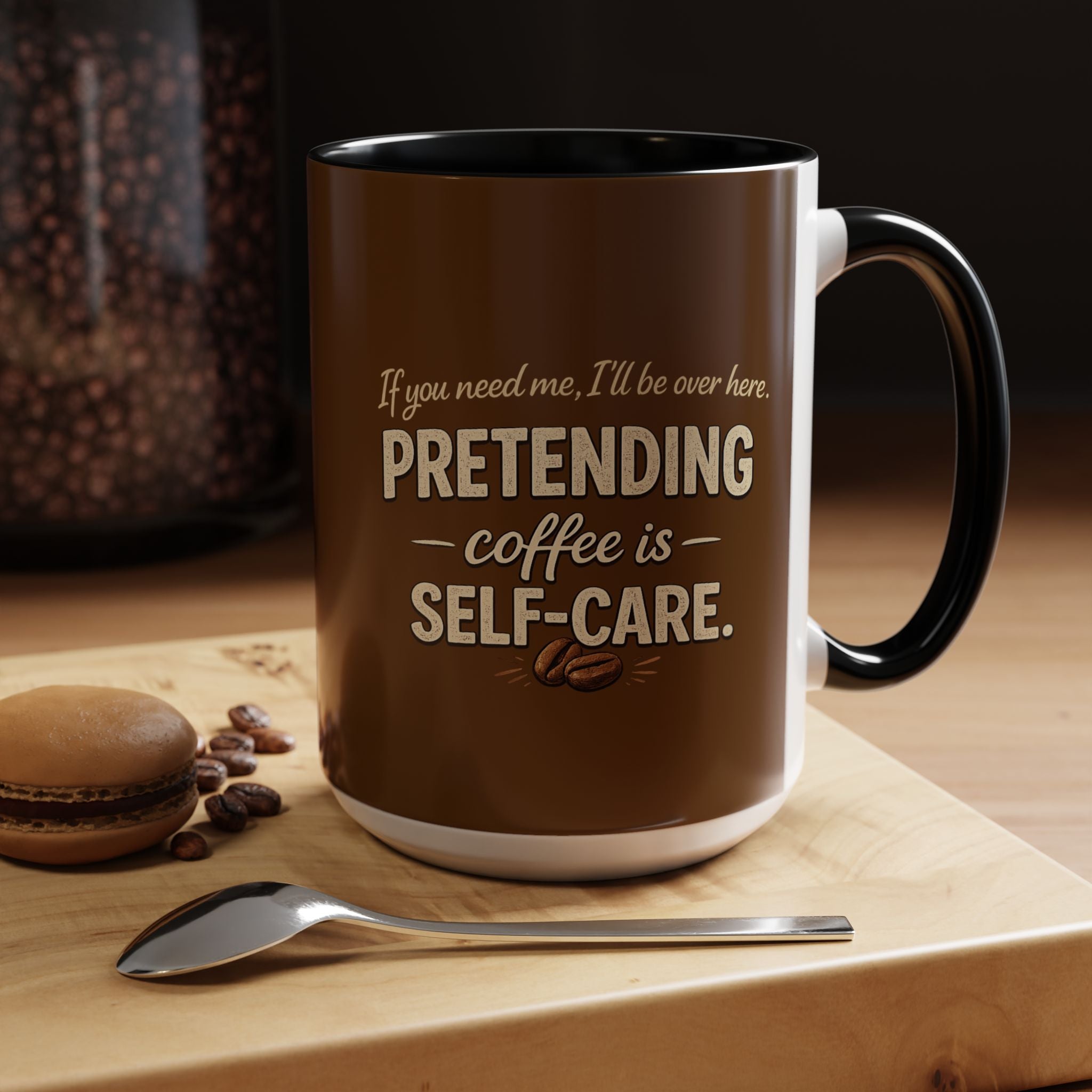 Coffee Mug — "Pretending Coffee Is Self-Care" Funny Ceramic Accent Mug