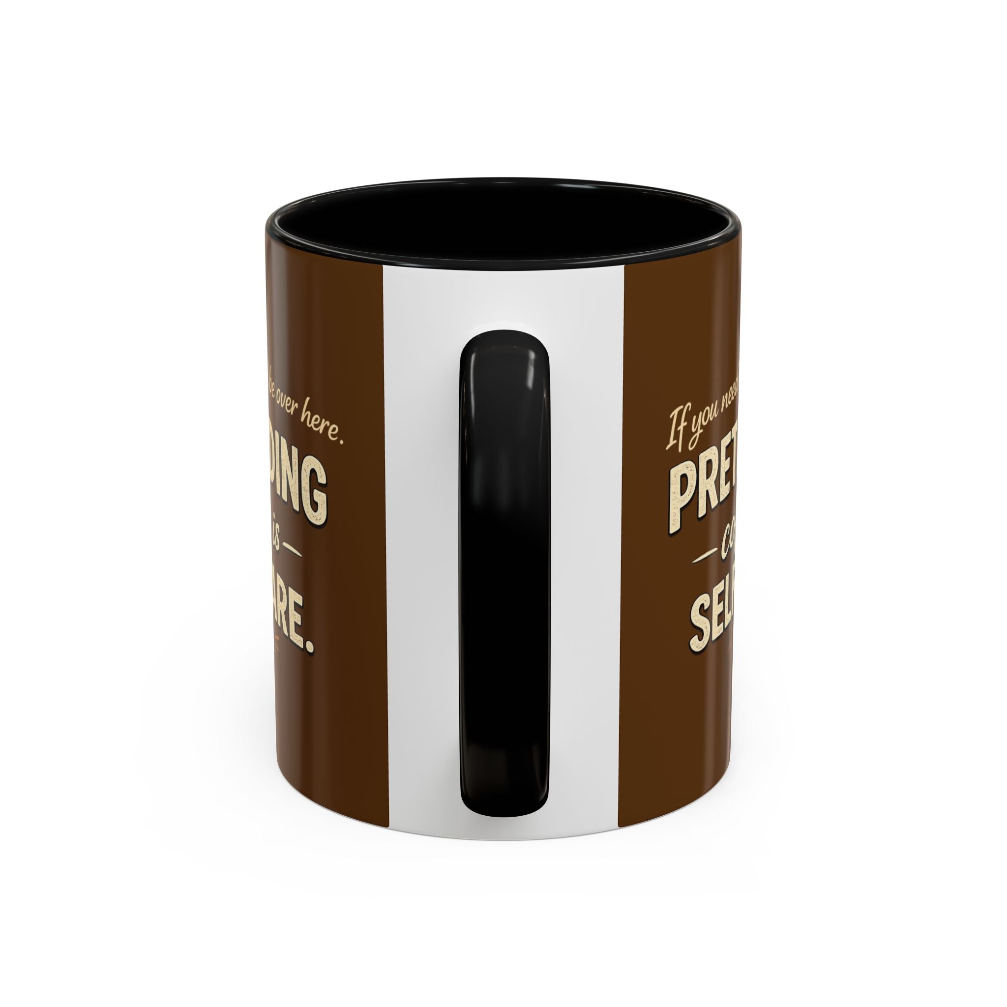 Coffee Mug — "Pretending Coffee Is Self-Care" Funny Ceramic Accent Mug