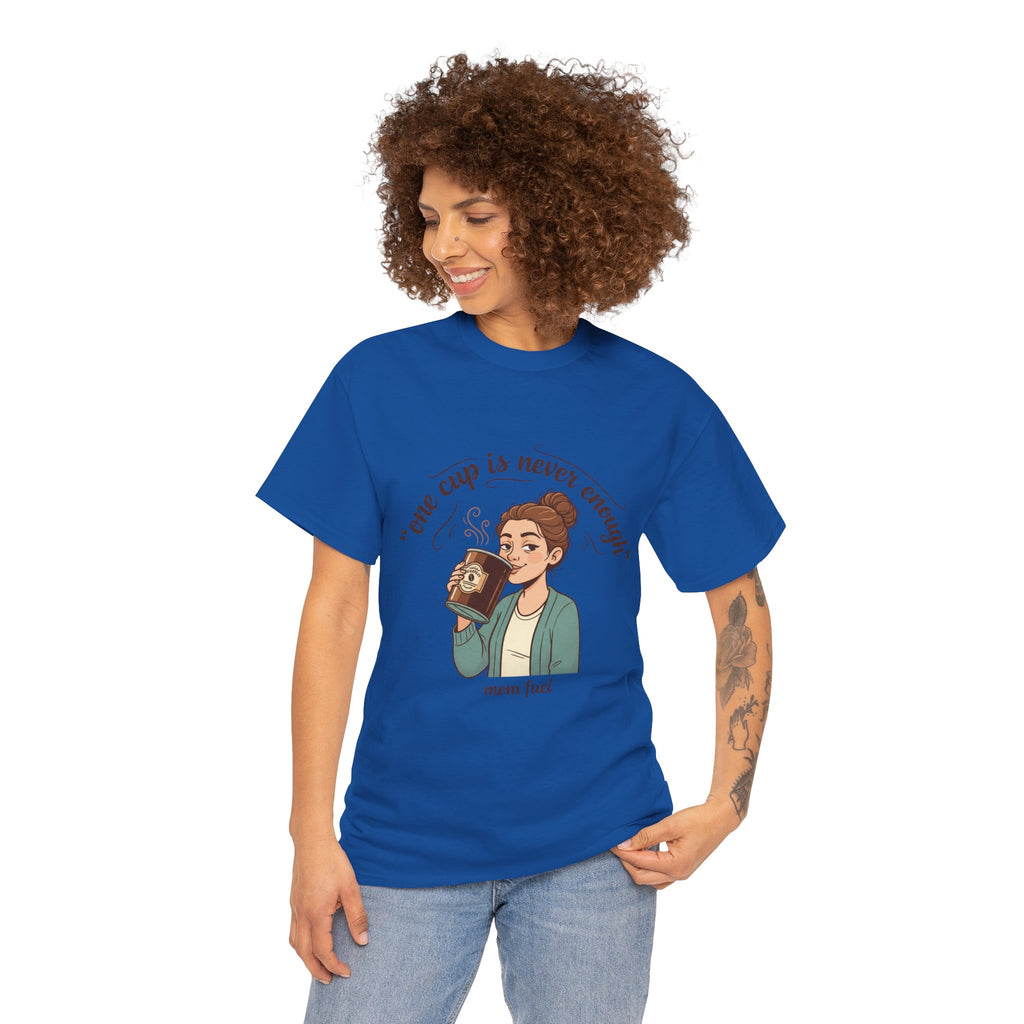 Coffee Lover Tee — "One Cup Is Never Enough" Mom Fuel Graphic Shirt