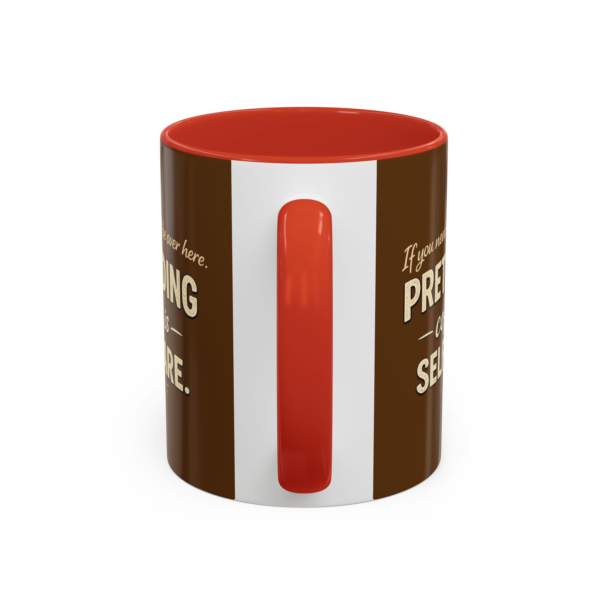Coffee Mug — "Pretending Coffee Is Self-Care" Funny Ceramic Accent Mug