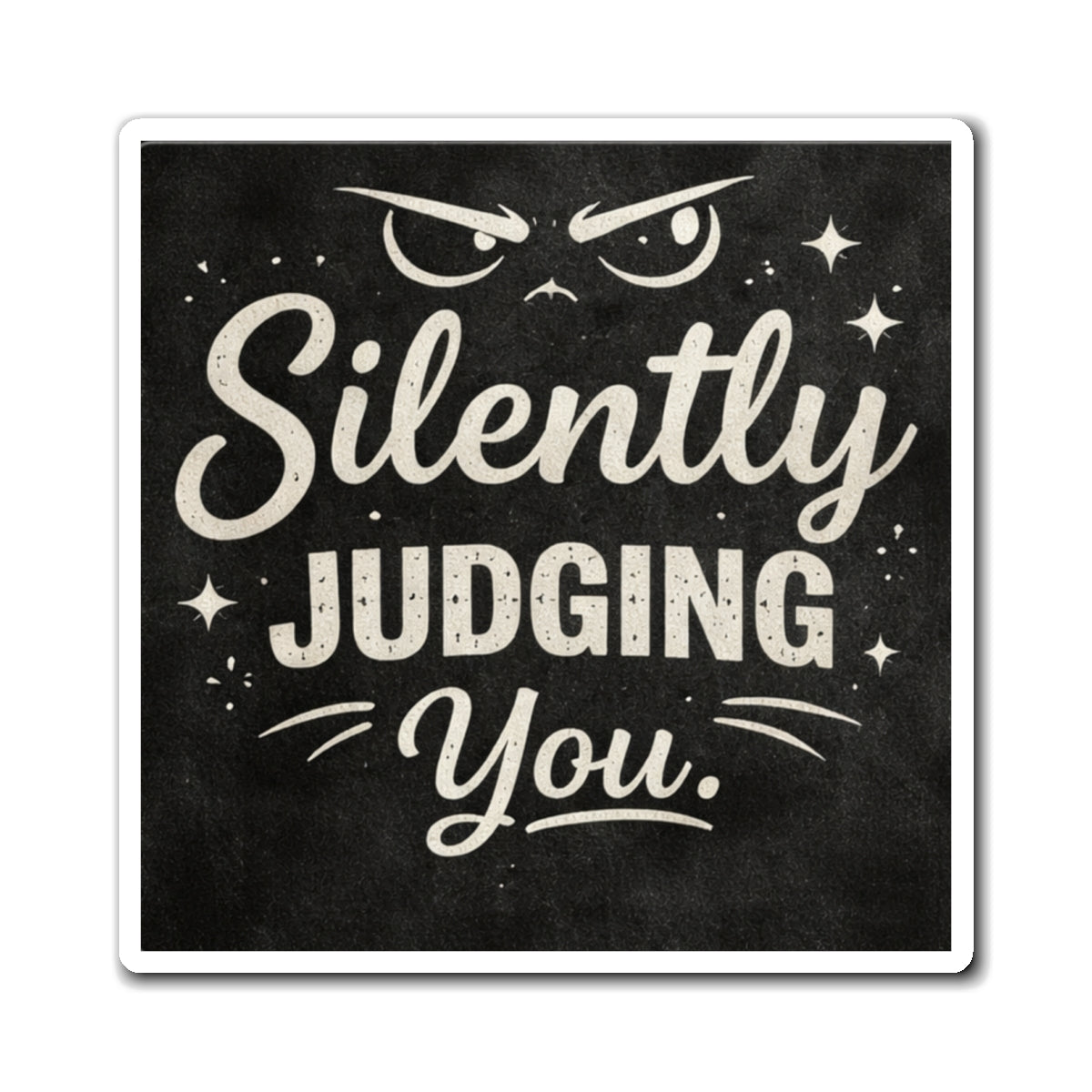 Silently Judging You Magnet — Funny Chalkboard Refrigerator Magnet, Sarcastic Home Décor Gift