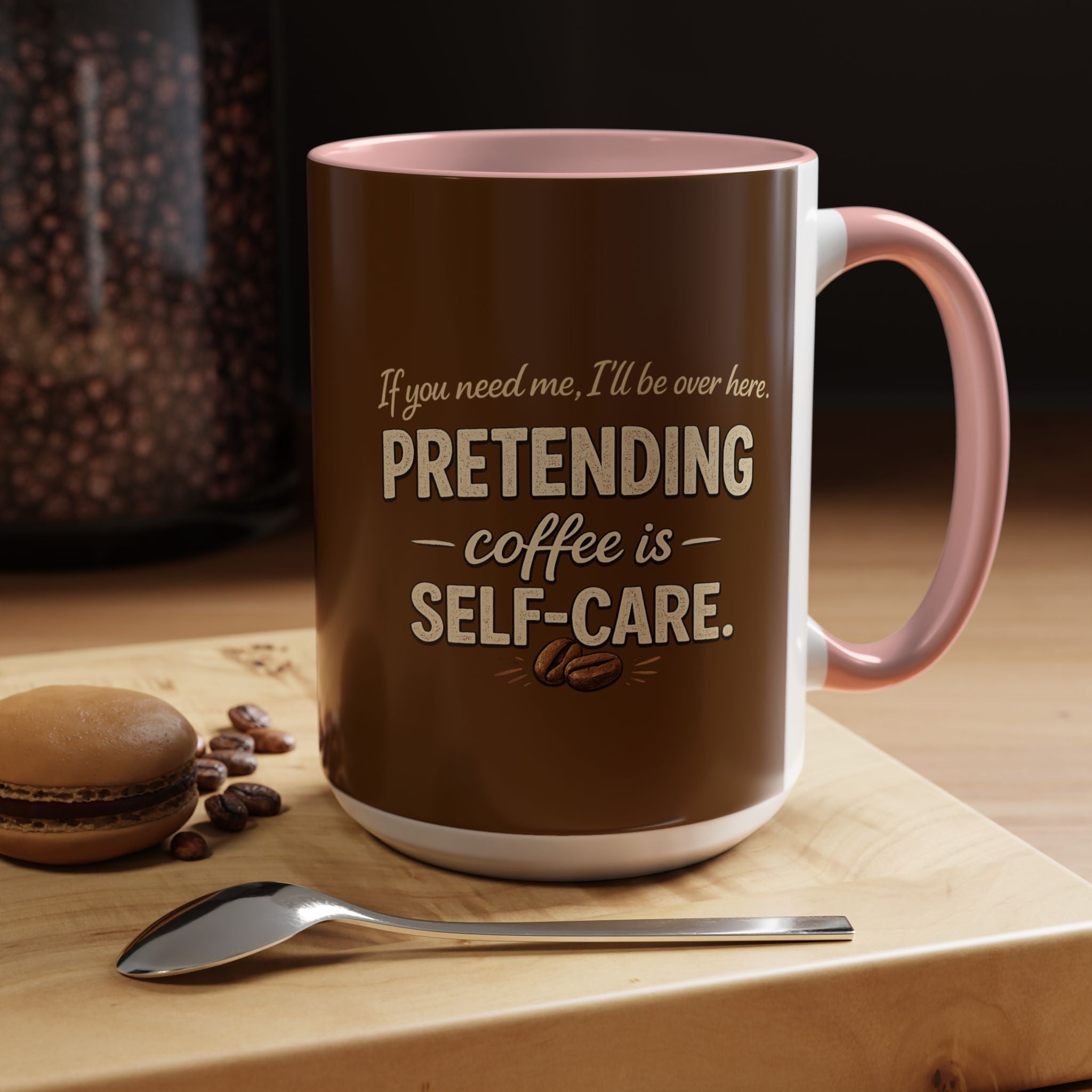 Coffee Mug — "Pretending Coffee Is Self-Care" Funny Ceramic Accent Mug