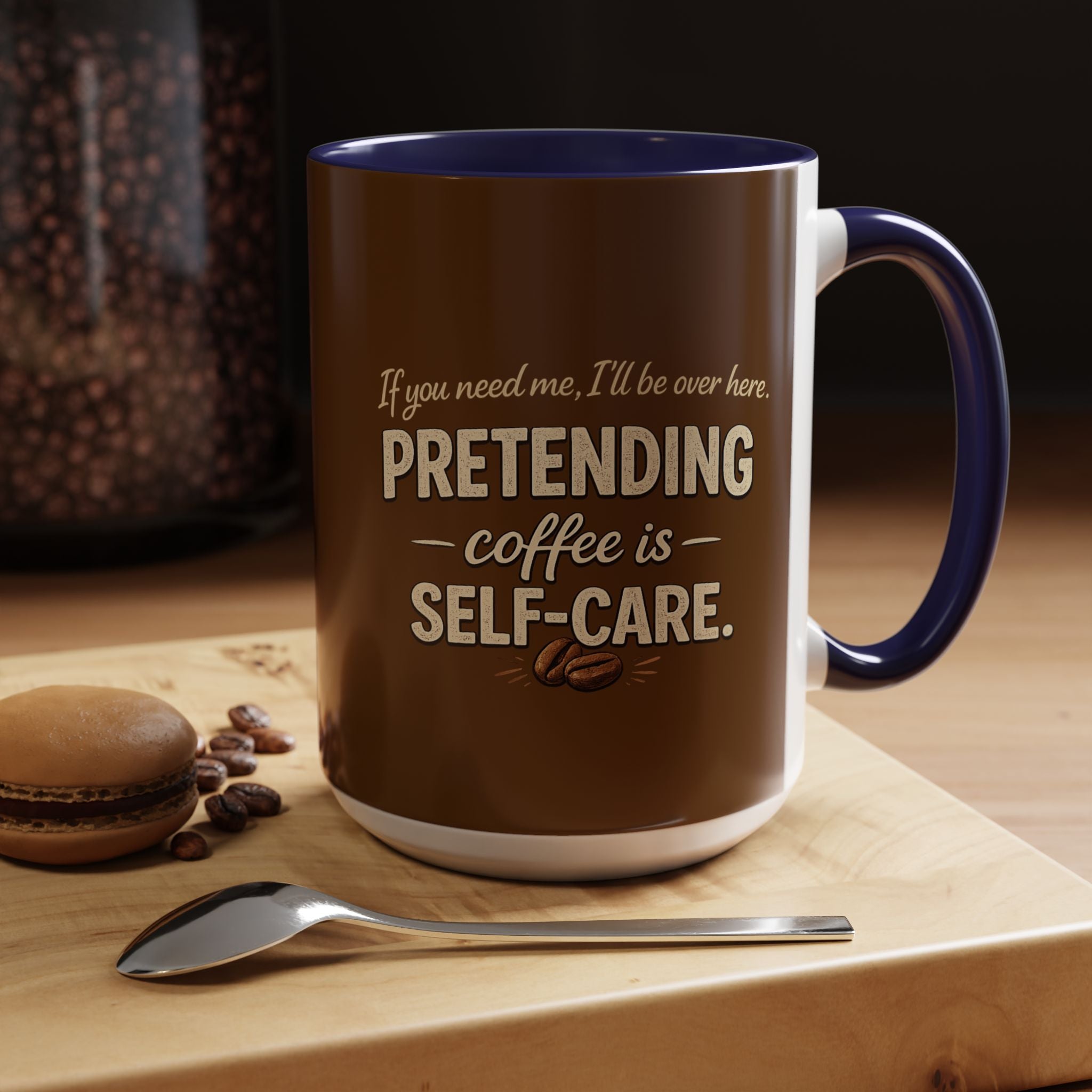 Coffee Mug — "Pretending Coffee Is Self-Care" Funny Ceramic Accent Mug