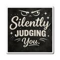 Silently Judging You Magnet — Funny Chalkboard Refrigerator Magnet, Sarcastic Home Décor Gift