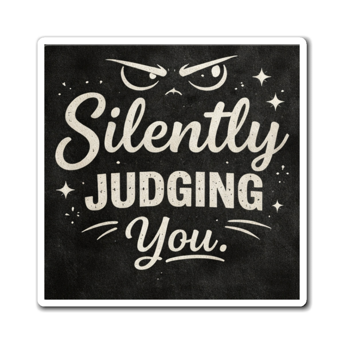 Silently Judging You Magnet — Funny Chalkboard Refrigerator Magnet, Sarcastic Home Décor Gift